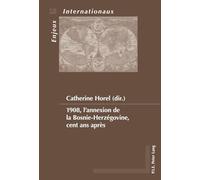 1908, l'annexion de la Bosnie-Herzégovine, cent ans après - Catherine Horel - Peter Lang - broché - Essai