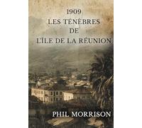 1909 - LES TÉNÈBRES DE L'ÎLE RÉUNION: Dans les ravines de La Réunion, la nuit tropicale ne cache pas seulement l'ombre des hommes : elle abrite leurs démons.