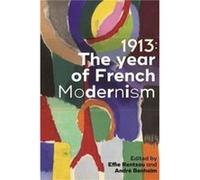 1913 the Year of French Modernism Edited by Effie Rentzou , Edited by Andre Benhaim (Auteur)