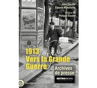 1913. Vers la Grande Guerre Etienne Manchette (Auteur), Julie Duruflé (Auteur), Philippe Claudel (Préface)