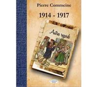 1914-1917 autres regards Pierre Commeine (Auteur)
