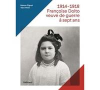 1914-1918, Françoise Dolto, veuve de guerre à sept ans Yann Potin (Auteur), Manon Pignot (Auteur)