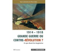 1914 - 1918 Grande guerre ou contre-révolution ? Ce que disent les imaginaires - Pierre Arbus - Teraedre - broché - Essai