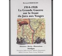 1914-1918 : la Grande Guerre sur le front du Jura et des Vosges - Bernard Burtschy - Burtschy Bernard - broché - Monographie