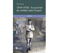 1914-1918 : le journal du soldat Jean Dupin