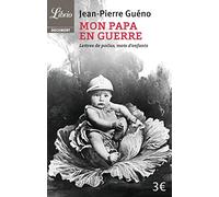 1914-1918 : Mon papa en guerre: Lettres de poilus, mots d'enfants