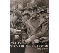1914-1918 Nous étions des hommes: Jacques Moreau