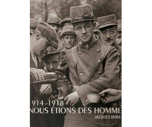 1914-1918 Nous étions des hommes: Jacques Moreau
