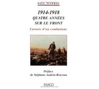 1914-1918 Quatre Annees Sur Le Front - Carnets D'un Combattant