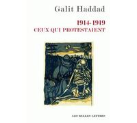 1914-1919. Ceux qui protestaient - Galit Haddad - Belles Lettres - broché - Essai