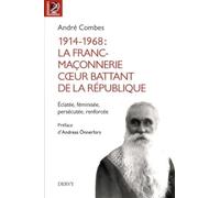 1914-1968 : La franc-maçonnerie, coeur battant de la république - Eclatée, féminisée, persécutée