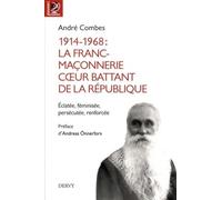 1914-1968 : La franc-maçonnerie, coeur battant de la république - Eclatée, féminisée, persécutée - André Combes - Dervy-Livres - broché - Essai