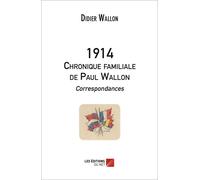 1914 - Chronique Familiale De Paul Wallon - Correspondances