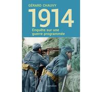 1914, enquête sur une guerre programmée - Gérard Chauvy - Pygmalion - broché - Etude