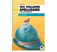 1914, Guillaume Apollinaire S'en Va-T-En Guerre