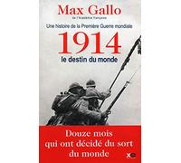 Max Gallo – 1914, le destin du monde – Une histoire de la Première Guerre mondiale, Tome 1 – Broché