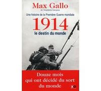 Max Gallo – 1914, le destin du monde – Une histoire de la Première Guerre mondiale, Tome 1 – Broché