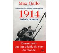 Max Gallo – 1914, le destin du monde – Une histoire de la Première Guerre mondiale, Tome 1 – Broché