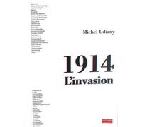 1914,L'Invasion - Michel Udiany - Le Bord De L'eau Eds - broché - Etude