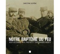 1914 NOTRE BAPTEME DU FEU