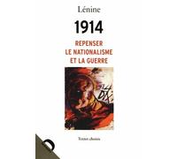 1914, repenser le nationalisme et la guerre: Textes choisis