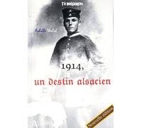 1914, Un Destin Alsacien - Mes Mémoires Ou Les Aventures Variées Du Fils D'un Pauvre Homme