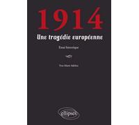 1914. Une tragédie européenne - Yves-Marie Adeline - Ellipses - broché - Etude