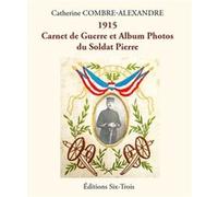 1915 Carnet de Guerre et Album Photos du Soldat Pierre Catherine COMBRE-ALECatherine COMBRE-ALE (Auteur)