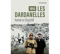 1915, les Dardanelles Kemal vs Churchill - Yves Buffetaut - Ysec - broché - Essai