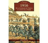 Gilles Vauclair – 1916 : De la fournaise de Verdun à la boue de la Somme – Broché