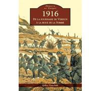 Gilles Vauclair – 1916 : De la fournaise de Verdun à la boue de la Somme – Broché
