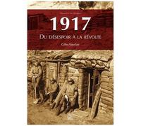 1917 - Du Désespoir À La Révolte