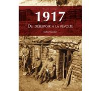 1917 - Du désespoir à la révolte - Gilles Vauclair - Nouvelles Editions Sutton - broché - Etude