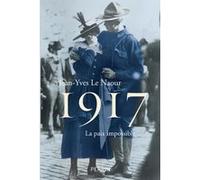 Jean-Yves Le Naour – 1917 : La paix impossible – Broché – Perrin
