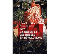1917. La Russie et les Russes en révolutions