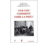 1918-1925 - comment faire la paix ? Claude Carlier (Auteur)