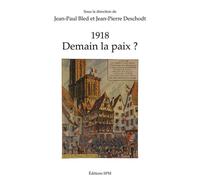 1918 Demain la paix ? - Jean-Paul Bled - Spm Lettrage - broché - Essai