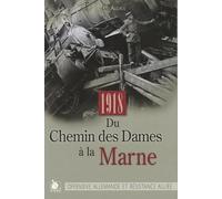1918 Du Chemin des Dames à la Marne: Offensive allemande et résistance alliée.