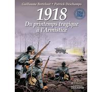1918, Du printemps tragique à l'Armistice - Guillaume Berteloot - Triomphe Eds Du - cartonné - Bande dessinée