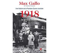 1918, la terrible victoire Une histoire de la Première Guerre Mondiale - Max Gallo - Xo - broché - Etude