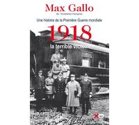 1918, la terrible victoire Une histoire de la Première Guerre Mondiale - Max Gallo - Xo - broché - Etude
