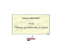 1918 L'homme Qui Titubait Dans La Guerre / Vocal Score