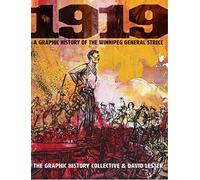 1919: A Graphic History of the Winnipeg General Strike
