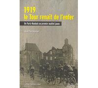 1919, le tour renait de l'enfer, de Paris-Roubaix au premier maillot jaune