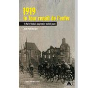 1919, Le Tour Renait De L'Enfer, De Paris-Roubaix Au Premier Maillot Jaune de Paris-Roubaix au premier maillot jaune - Jean-Paul Bourgier - Le Pas D'oiseau - broché - Guide