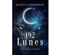 192 lunes: deuxième tome compagnon d'une série urban fantasy (new) adult qui a du mordant: Destins lunaires I: premier épisode d'une duologie singulière