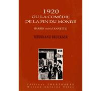 1920 Ou La Comédie De La Fin Du Monde - Harry Suivi D'annette
