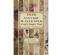 1920 Vintage Wallpaper Craft Paper Pad: Rooms Remembered Series - 22 Patterns of Portable Ephemera for Junk Journals and Paper Crafts (5x8 Single-Sided Sheets)