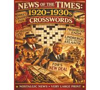 1920s-1930s Crossword Puzzles, News of the Times: 50 Nostalgic Large Print Puzzles Featuring the Roaring Twenties, Great Depression & Events That Defined the Era