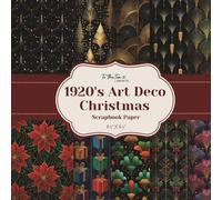 1920's Art Deco Christmas Scrapbook Paper: 20 Beautiful and Festive 8.5" x 8.5" Double-Sided Sheets for Scrapbooking, Card Making, Junk Journals, Origami, and Other Cut and Create Paper Crafts
